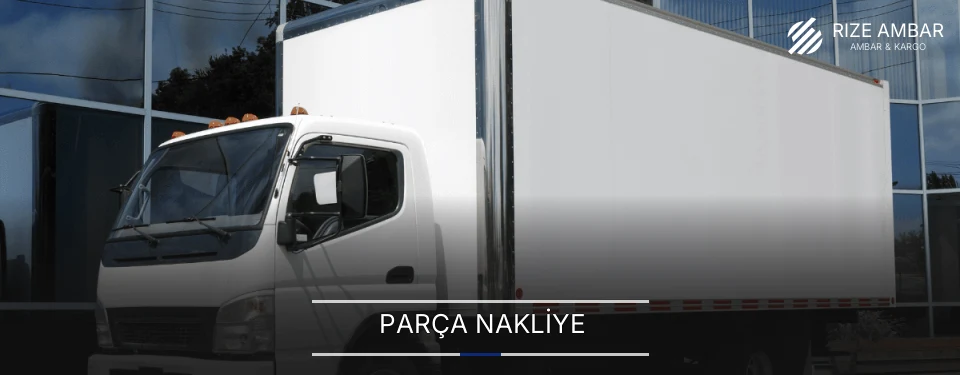Rize Parça Nakliye Ambar Firmaları